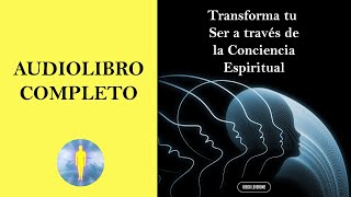 📚Transforma tu Ser a través de la Conciencia Espiritual🕊️​🔊​Audiolibro Completo  Diego Leverone🙏💖✨ [upl. by Oilime]