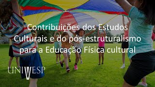 Educação e Cultura Corporal Fundamentos e Práticas  Contribuições dos Estudos Culturais [upl. by Ylsel]