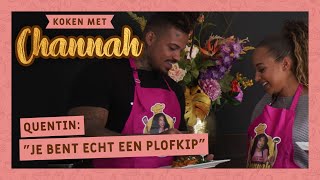 KOKEN MET CHANNAH  QUENTIN JE BENT EEN PLOFKIP [upl. by Flieger567]