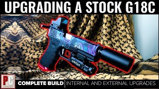 COMPLETELY Upgrading a stock GLOCK18  INTERNAL AND EXTERNAL UPGRADES [upl. by Eikcir555]