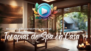 Música y Ambientes para Meditar Terapias de Spa en Casa [upl. by Aidekal]