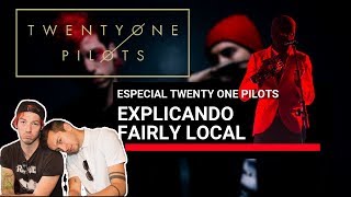 EXPLICANDO FAIRLY LOCAL  TWENTY ONE PILOTS TEORIA [upl. by Alleras]