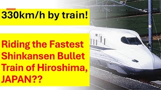 Riding the Japans Fastest Bullet Train to Hiroshima Shinkansen runs at close to 330kmh新幹線 線 [upl. by Adlihtam]