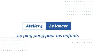 Le ping pong pour les enfants  Atelier 4  le lancer [upl. by Atinihc]