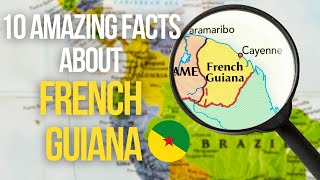 Unveiling French Guiana 10 MindBlowing Facts [upl. by Hittel]