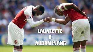 Aubameyang X Lacazette  Bromance  2018 2019 [upl. by Nayra47]