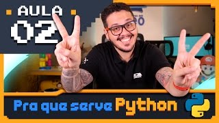 Curso Python 02  Para que serve o Python [upl. by Ynohtnanhoj]