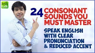 24 Consonant Sounds In English  Speak English Clearly With Correct Pronunciation  Accent Training [upl. by Ynaoj]