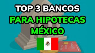 🥇 3 Mejores BANCOS para HIPOTECAS en MÉXICO 2024 [upl. by Mcculloch]