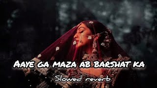 Aayega Maza Ab Barsat ka 😍SLOWED REVERB Hindi Love Lofi Music [upl. by Amik]