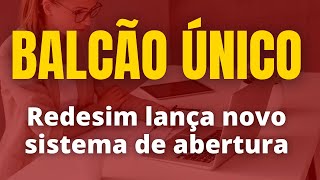 BALCÃO ÚNICO  REDESIM LANÇA NOVO SISTEMA DE ABERTURA DE EMPRESAS EM SÃO PAULO SP  Contábil Play [upl. by Appledorf]