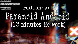 Radiohead  Paranoid Android 13 Minutes extended [upl. by Bainbridge989]