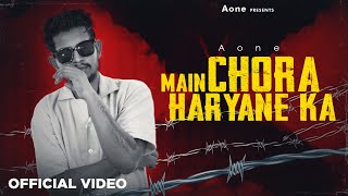 main Chora Haryane Ka official Visuals video  Aone  Latest haryanvi songs 2024 [upl. by Anelrahs]