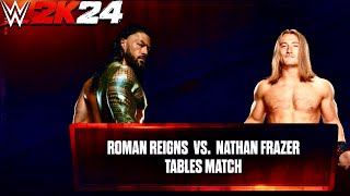 ROMAN REIGNS VS NATHAN FRAZER TABLES Match WWE 2K24 Simulation Match [upl. by Olney]