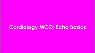 Cardiology MCQ Echo Basics [upl. by Corine]