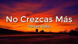 Tercer Cielo  No Crezcas Más LetraLyrics [upl. by Stanly]