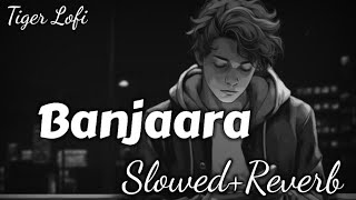 Banjaara  Lyrics SlowedReverb [upl. by Hagood346]