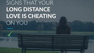 Signs Your Long Distance Love Is Cheating [upl. by Rozelle]