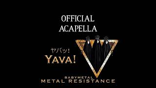 BABYMETAL  YAVA Official Acapella [upl. by Anizor]