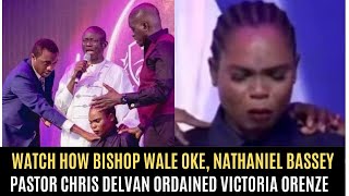 WATCH HOW BISHOP WALE OKE NATHANIEL BASSEY  PASTOR CHRIS DELVAN ORDAINS VICTORIA ORENZE AS APOSTLE [upl. by Manlove]