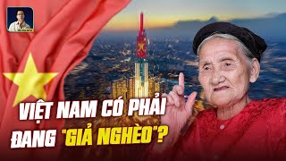 QUỐC TẾ NÓI VIỆT NAM ĐANG GIẢ NGHÈO ĐÚNG HAY SAI [upl. by Emelin516]