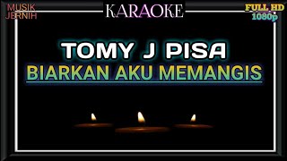 KARAOKE BIARKAN AKU MEMANGIS TOMY J PISA [upl. by Pretrice]