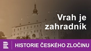 Historie českého zločinu Vrah je zahradník [upl. by Oremo]