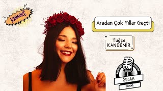 quotTuğçe Kandemir  Aradan Çok Yıllar Geçti  Türkçe Karaoke Şarkı Söylemequot [upl. by Yllier]