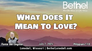 What Does It Mean To Love  July 7 2024 [upl. by Nidla532]