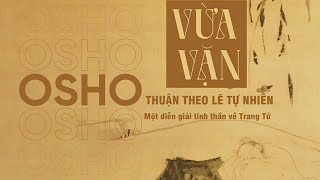 Sách Nói Vừa Vặn Thuận Theo Lẽ Tự Nhiên  Một Diễn Giải Tinh Thần Về Trang Tử  Chương 1  Osho [upl. by Analak]