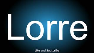 How to correctly pronounce  Lorre [upl. by Dhruv]