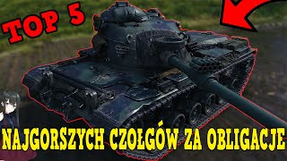 TOP 5 NAJGORSZYCH CZOŁGÓW ZA OBLIGACJE [upl. by Takken231]