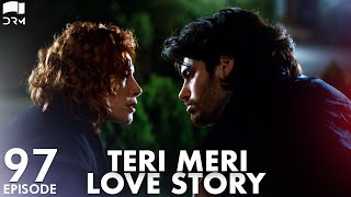 Teri Meri Love Story  Episode 97  Turkish Drama  Can Yaman l In Spite of Love Urdu Dubbing QE1Y [upl. by Yarrum]