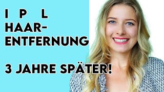 IPL HAARENTFERNUNG NACH 3 JAHREN WÜRDE ICH ES WIEDER MACHEN SKINFLOW UPDATE TEIL 4  sooohhalt [upl. by Norwood]