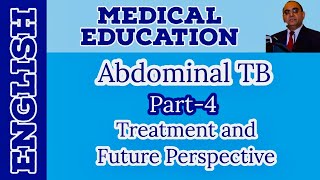 Abdominal Tuberculosis Part4 TreatmentFuture Perspective  English  Prof Javed Iqbal FAROOQI [upl. by Atsillak]