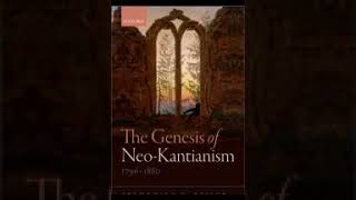 The Genesis of Neo Kantianism 1796 1880 part 1 Frederick C Beiser [upl. by Findlay493]