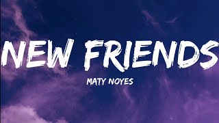 Maty NoyesNew Friends Lyrics Video [upl. by Beka]