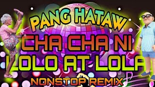 VIRAL HITS CHA CHA ON THE MIX HATAW MGA LOLO AT LOLA NONSTOP REMIX chacha remix nonstop [upl. by Adabelle787]