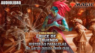 Un largo camino desde casa  Los Forajidos de Cruce de Truenos HISTORIAS PARALELAS [upl. by Annirac]