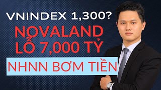 VNINDEX vượt 1300 điểm Novaland lỗ 7000 tỷ sau kiểm toán NH nhà nước bơm ròng tiền OMO [upl. by Miko]