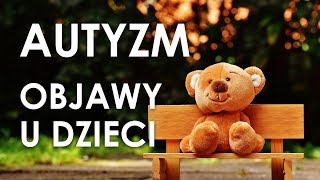 Autyzm – na jakie objawy zwrócić uwagę u dziecka [upl. by Eiggep]