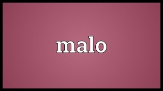 Malo Meaning [upl. by Ydnarb]