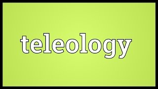 Teleology Meaning [upl. by Meilen]