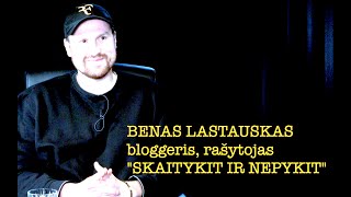 Dapkus 23 quotSKAITYKIT IR NEPYKITquot bloggeris rašytojas BENAS LASTAUSKAS vieša versija [upl. by Sedgewinn940]