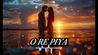 O Re Piya Hindi Full Hindi Song  Rahat Fateh Ali Khan SlowedReverb [upl. by Nylrehs]