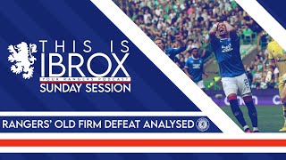 RANGERS OLD FIRM DEFEAT ANALYSED  The Sunday Session [upl. by Nirot795]