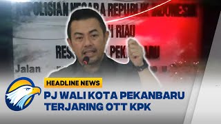 HEADLINE NEWS 0212 UPDATE Pj Wali Kota Pekanbaru Ditangkap KPK [upl. by Blanche]