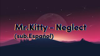 MrKitty  Neglect Sub Español [upl. by Mccready743]