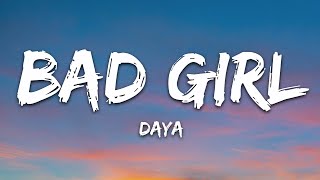 Daya  Bad Girl Lyrics [upl. by Yedsnil]