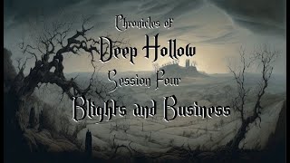 Deep Hollow Session Four  Blights amp Business [upl. by Mickie690]